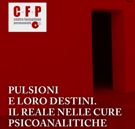 Pulsioni e loro destini. Il reale nelle cure psicoanalitiche.
